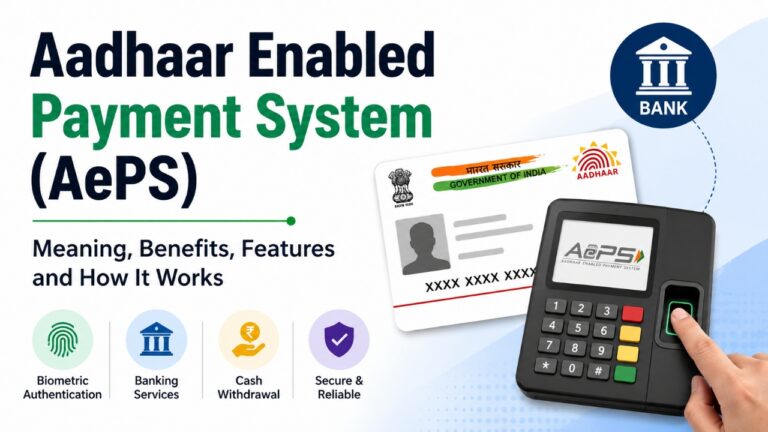Aadhaar Enabled Payment System (AePS): Meaning, Benefits, Features and How It Works